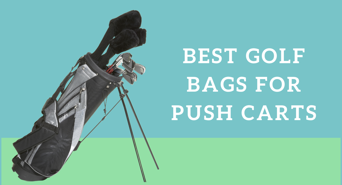 Best golf bags for push carts- Top Picks for 2023