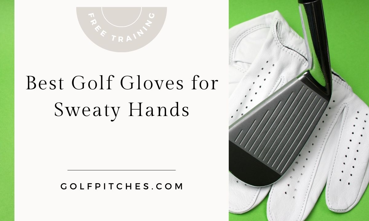 Best Golf Gloves for Sweaty Hands