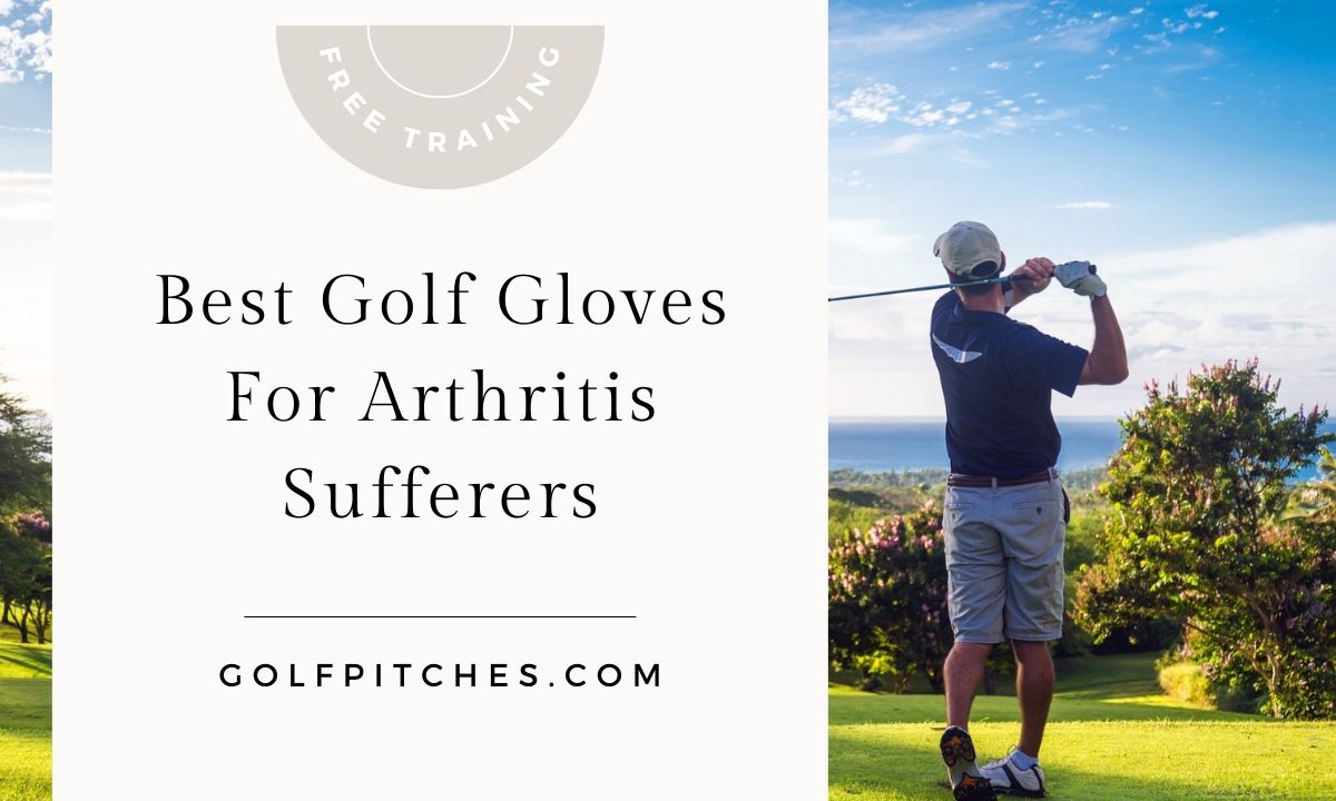 Best Arthritic Golf Gloves to Make Your Golfing Easier