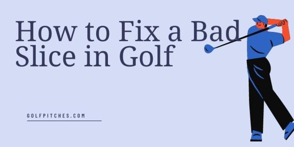 How to Fix a Bad Slice in Golf