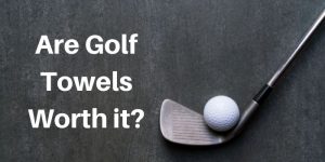 Are Golf Towels Worth it?
