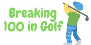 Breaking 100 in Golf