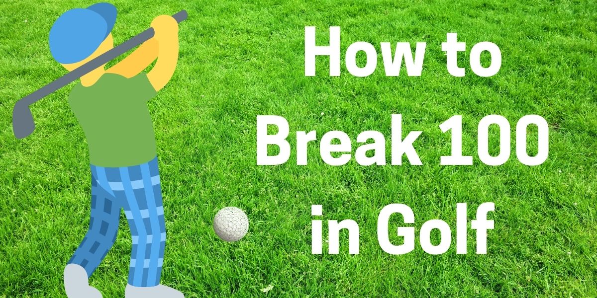 how to break 100 in golf