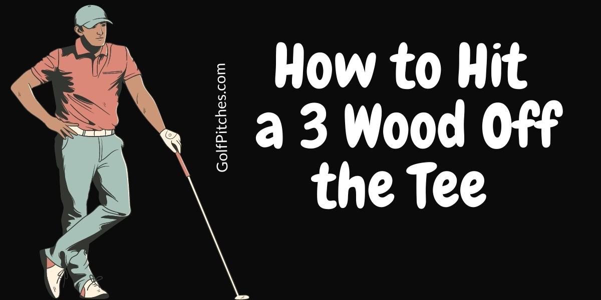 how to tee up a 3 wood